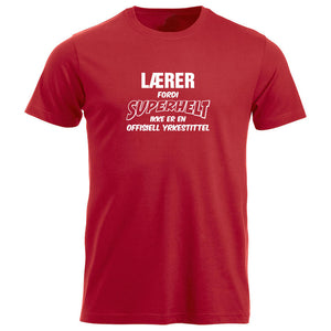 T-skjorte unisex rund hals Lærer fordi SUPERHELT ikke er en offisiell yrkestittel rød