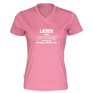 T-skjorte dame v-hals Lærer fordi SUPERHELT ikke er en offisiell yrkestittel rosa