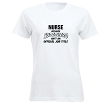 Last inn bildet i Galleri-visningsprogrammet, T-skjorte dame rund hals Nurse because SUPERHERO isn&#39;t an official job title hvit