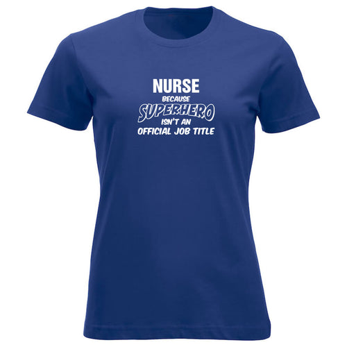 T-skjorte dame rund hals Nurse because SUPERHERO isn't an official job title koboltblå