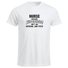 Last inn bildet i Galleri-visningsprogrammet, T-skjorte unisex rund hals Nurse because SUPERHERO isn&#39;t an official job title hvit