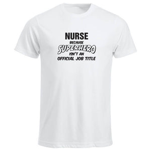 T-skjorte unisex rund hals Nurse because SUPERHERO isn't an official job title hvit