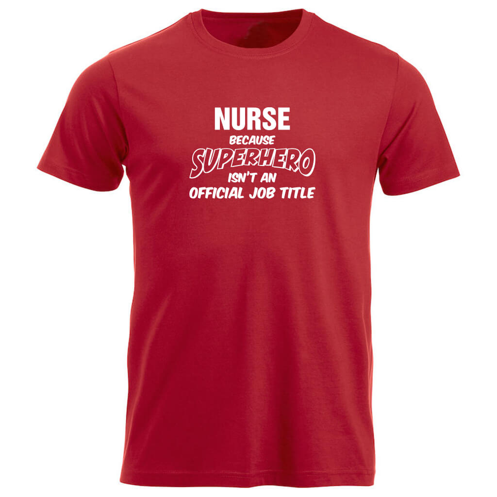 T-skjorte unisex rund hals Nurse because SUPERHERO isn't an official job title rød