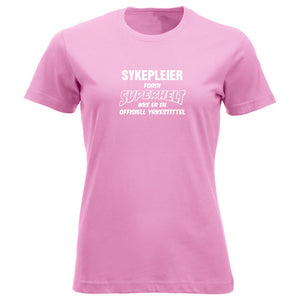 T-skjorte dame rund hals Sykepleier fordi SUPERHELT ikke er en offisiell yrkestittel rosa