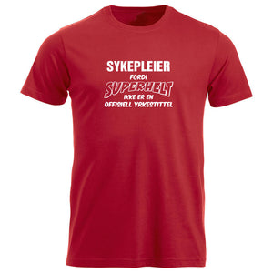 T-skjorte unisex rund hals Sykepleier fordi SUPERHELT ikke er en offisiell yrkestittel rød