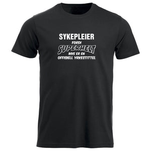 T-skjorte unisex rund hals Sykepleier fordi SUPERHELT ikke er en offisiell yrkestittel sort