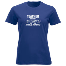 Last inn bildet i Galleri-visningsprogrammet, T-skjorte dame rund hals Teacher because SUPERHERO isn&#39;t an official job title koboltblå