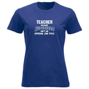T-skjorte dame rund hals Teacher because SUPERHERO isn't an official job title koboltblå