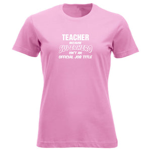 T-skjorte dame rund hals Teacher because SUPERHERO isn't an official job title rosa