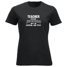 Last inn bildet i Galleri-visningsprogrammet, T-skjorte dame rund hals Teacher because SUPERHERO isn&#39;t an official job title sort