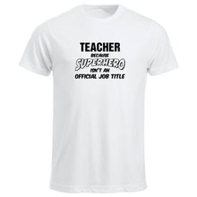 Last inn bildet i Galleri-visningsprogrammet, T-skjorte unisex rund hals Teacher because SUPERHERO isn&#39;t an official job title hvit