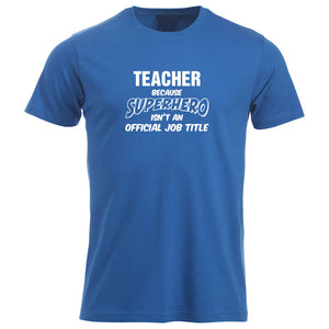 T-skjorte unisex rund hals Teacher because SUPERHERO isn't an official job title kornblå