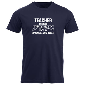 T-skjorte unisex rund hals Teacher because SUPERHERO isn't an official job title marineblå
