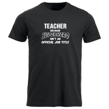 Last inn bildet i Galleri-visningsprogrammet, T-skjorte unisex rund hals Teacher because SUPERHERO isn&#39;t an official job title sort