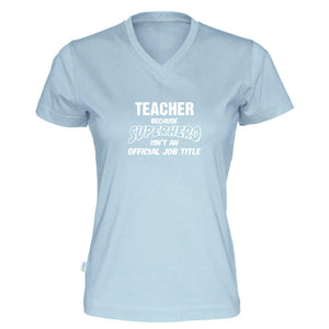 T-skjorte dame v-hals Teacher because SUPERHERO isn't an official job title himmelblå